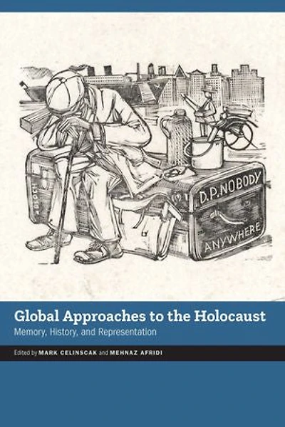 Global Approaches to the Holocaust: Memory, History, and Representation