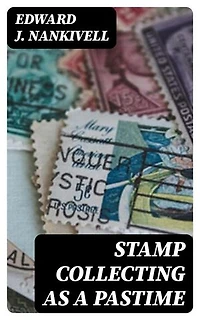 Stamp Collecting as a Pastime: Enriched edition.
