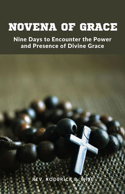Novena of Grace: Nine Days to Encounter the Power and Presence of Divine Grace