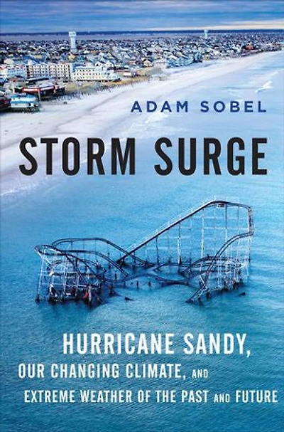 Storm Surge: Hurricane Sandy, Our Changing Climate, and Extreme Weather of the Past and Future