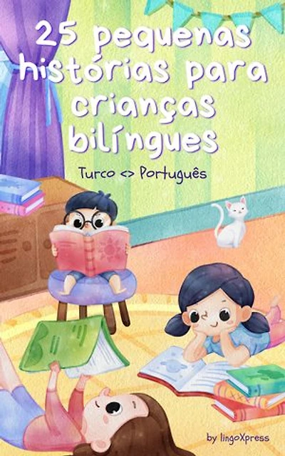 25 pequenas histórias para crianças bilíngues | Turco <> Português: Histórias infantis clássicas com vocabulário fácil de entender