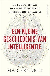 Een kleine geschiedenis van intelligentie: De evolutie van het menselijk brein en de opkomst van AI