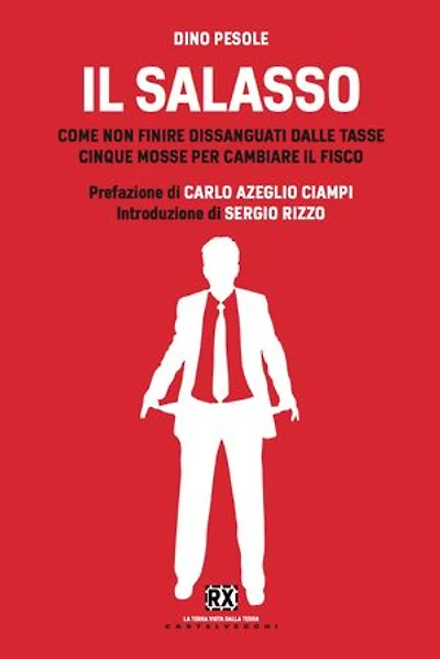 Il salasso: Come non finire dissanguati dalle tasse. Cinque mosse per cambiare il fisco