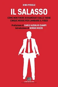 Il salasso: Come non finire dissanguati dalle tasse. Cinque mosse per cambiare il fisco