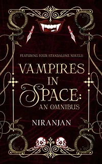 Vampires in Space: An Omnibus: A queer fantasy omnibus featuring vampires in other worlds