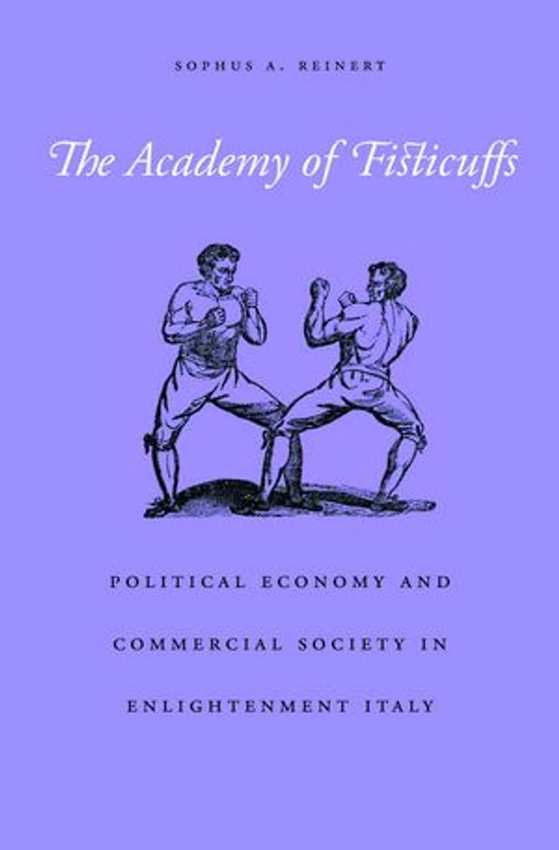 Academy of Fisticuffs: Political Economy and Commercial Society Enlightenment Italy