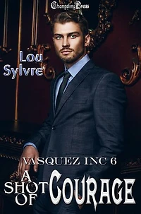 A Shot of Courage: An LGBTQ+ Contemporary Romantic Suspense Novel