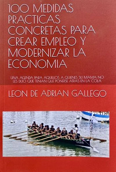 100 Medidas Prácticas Concretas para Crear Empleo y Modernizar la Economía