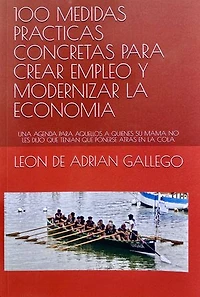 100 Medidas Prácticas Concretas para Crear Empleo y Modernizar la Economía