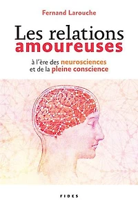 Les relations amoureuses à l'ère des neurosciences et de la pleine conscience
