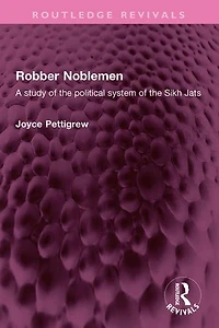 Robber Noblemen: A study of the political system Sikh Jats