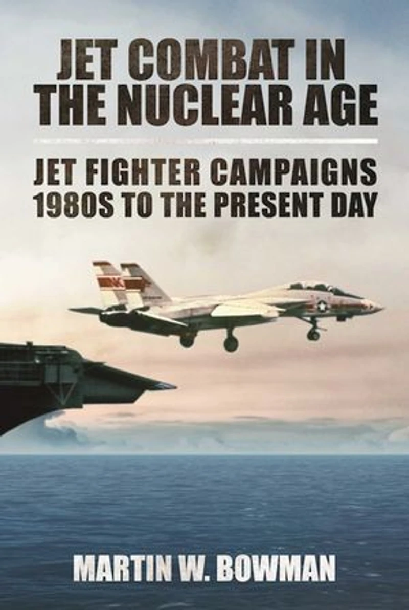 Jet Combat The Nuclear Age: Fighter Campaigns?1980s To Present Day