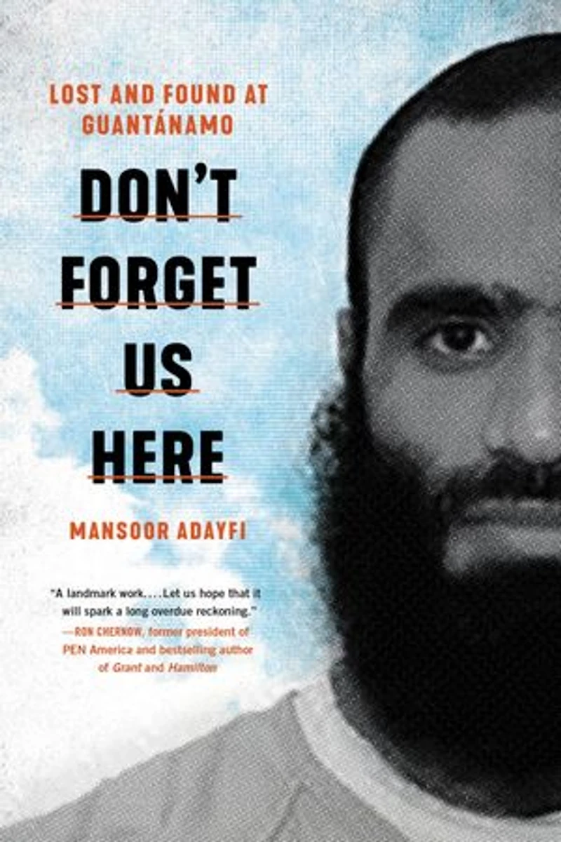 Don't Forget Us Here: Lost And Found At Guantanamo