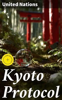 Kyoto Protocol: Enriched edition. Navigating Global Climate Governance: Understanding the Kyoto Protocol and International Efforts
