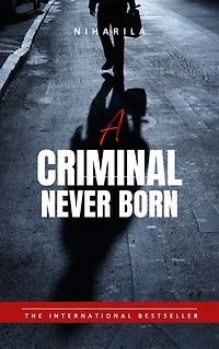 A Criminal Never Born: A Criminal Never Born