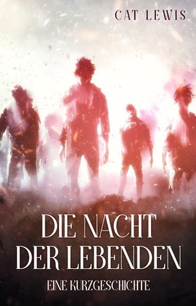 Die Nacht der Lebenden: Eine Kurzgeschichte