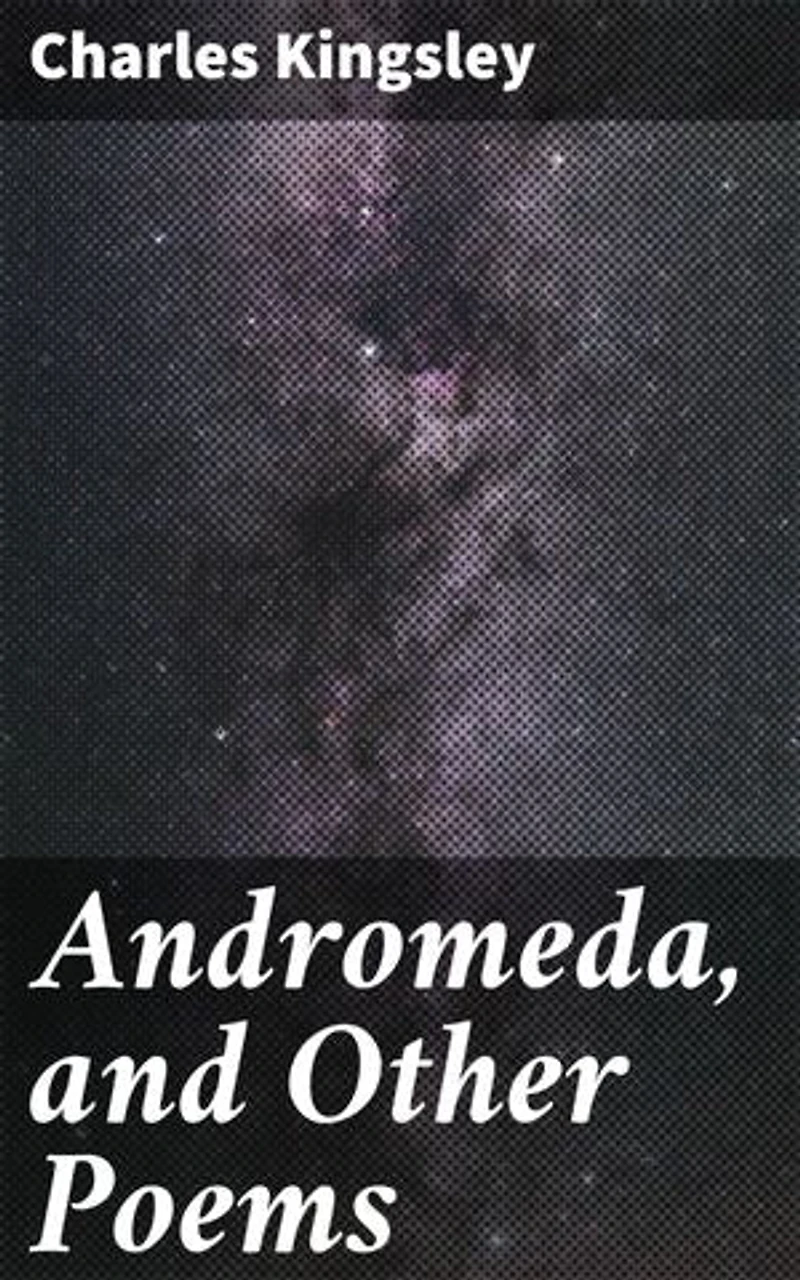 Andromeda, and Other Poems: Mythological Morality: A Victorian Verse Collection