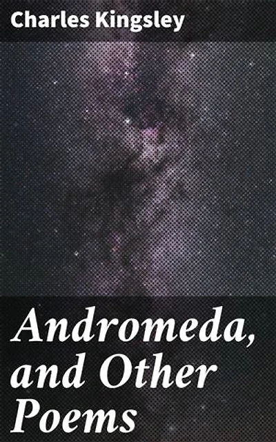 Andromeda, and Other Poems: Mythological Morality: A Victorian Verse Collection