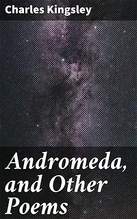 Andromeda, and Other Poems: Mythological Morality: A Victorian Verse Collection