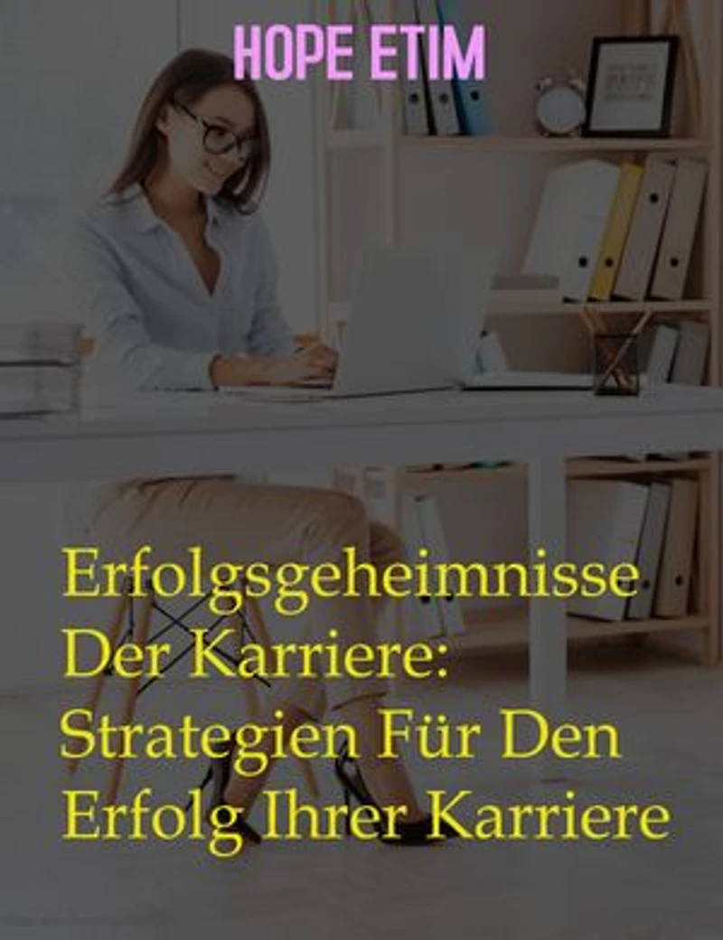 Erfolgsgeheimnisse Der Karriere: Strategien Für Den Erfolg Ihrer Karriere