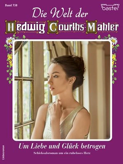 Die Welt der Hedwig Courths-Mahler 758: Um Liebe und Glück betrogen