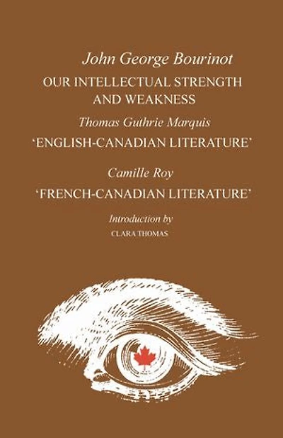 Our Intellectual Strength and Weakness: 'English-Canadian Literature' 'French-Canadian