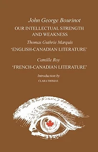 Our Intellectual Strength and Weakness: 'English-Canadian Literature' 'French-Canadian