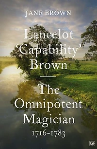 Lancelot 'Capability' Brown, 1716-1783: The Omnipotent Magician