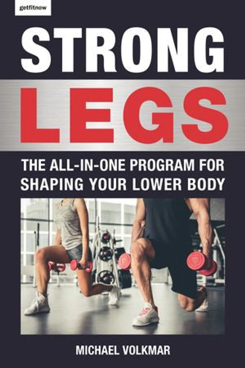 Strong Legs: The All-in-one Program For Shaping Your Lower Body - Over 200 Workouts