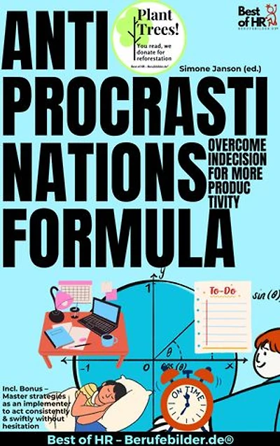 Anti-Procrastination Formula – Overcome Indecision for More Productivity: Incl. Bonus – Master strategies as an implementer to act consistently & swiftly without hesitation