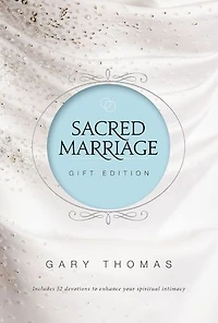 Sacred Marriage Gift Edition: 52 Devotions to Enhance Your Spiritual Intimacy