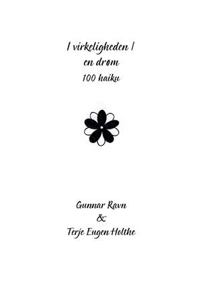 I virkeligheden / en drøm: 100 haiku