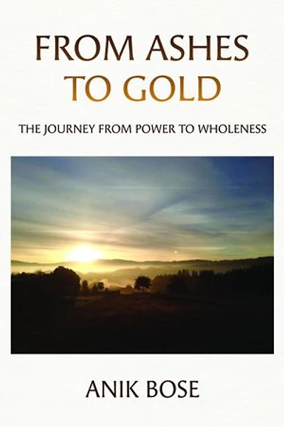 From Ashes to Gold: The Journey from Power to Wholeness