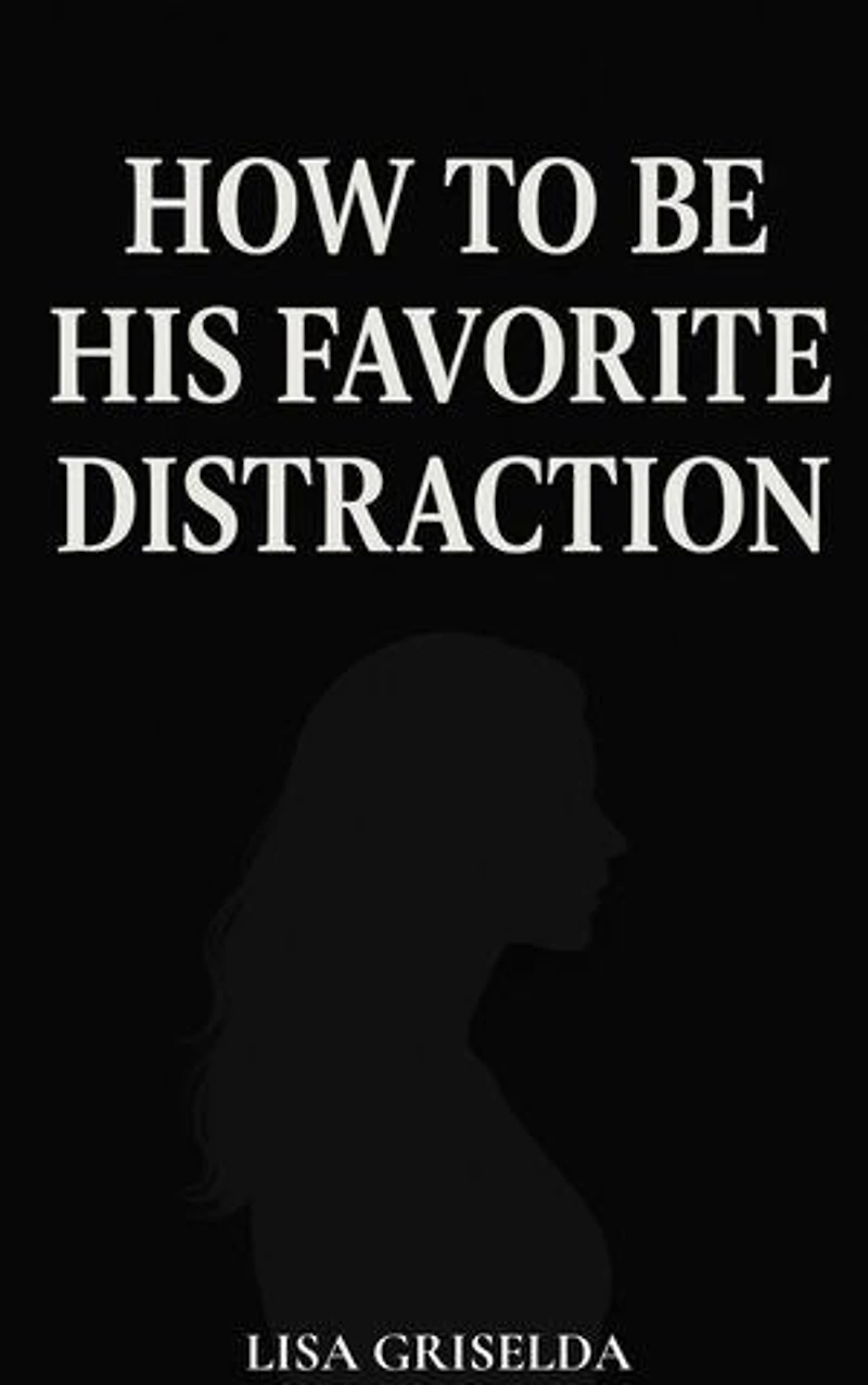 How To Be His Favorite Distraction