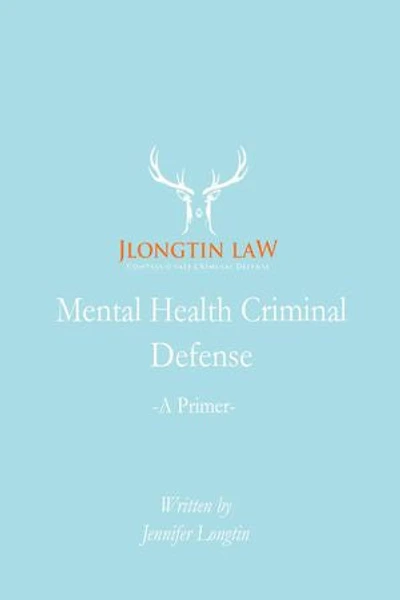 Mental Health Criminal Defense: A Primer