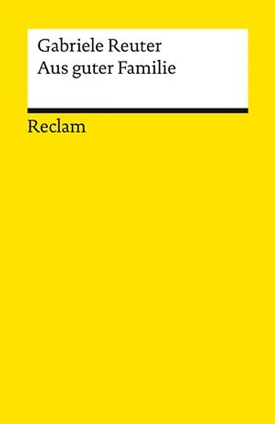 Aus guter Familie: Leidensgeschichte eines Mädchens. Roman – Ein feministischer Klassiker des 19. Jahrhunderts