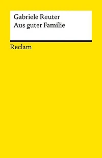 Aus guter Familie: Leidensgeschichte eines Mädchens. Roman – Ein feministischer Klassiker des 19. Jahrhunderts