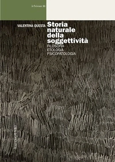 Storia naturale della soggettività: Filosofia, etologia, psicopatologia
