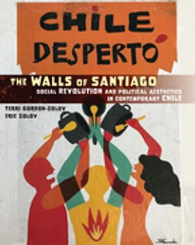 The Walls of Santiago: Social Revolution and Political Aesthetics Contemporary Chile