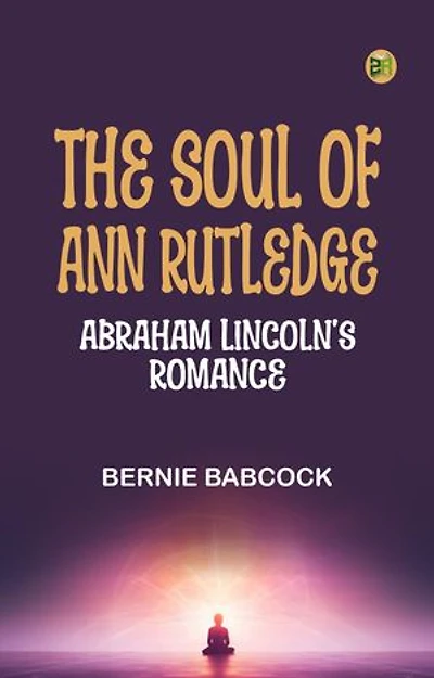 The Soul of Ann Rutledge: Abraham Lincoln's Romance