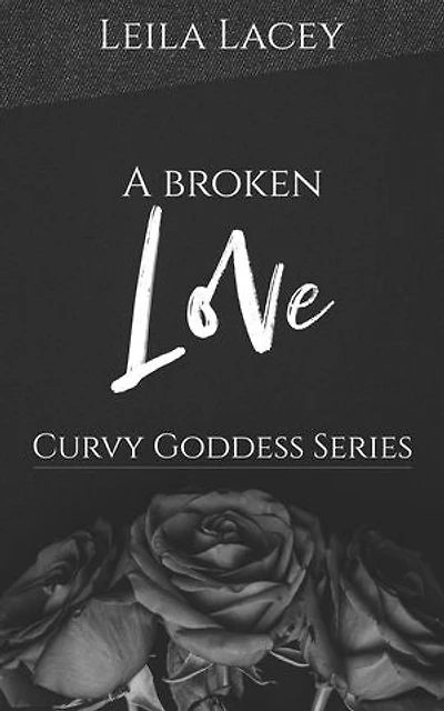 A Broken Love: Curvy Goddess Series, #9