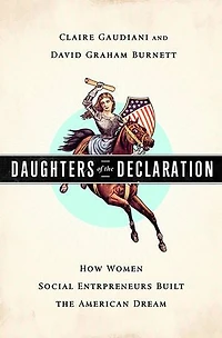 Daughters of the Declaration: How Women Social Entrepreneurs Built American Dream