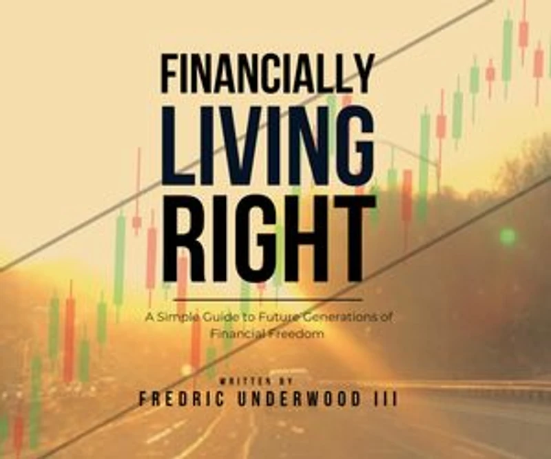 Financially Living Right: A Simple Guide to Future Generations of Financial Freedom