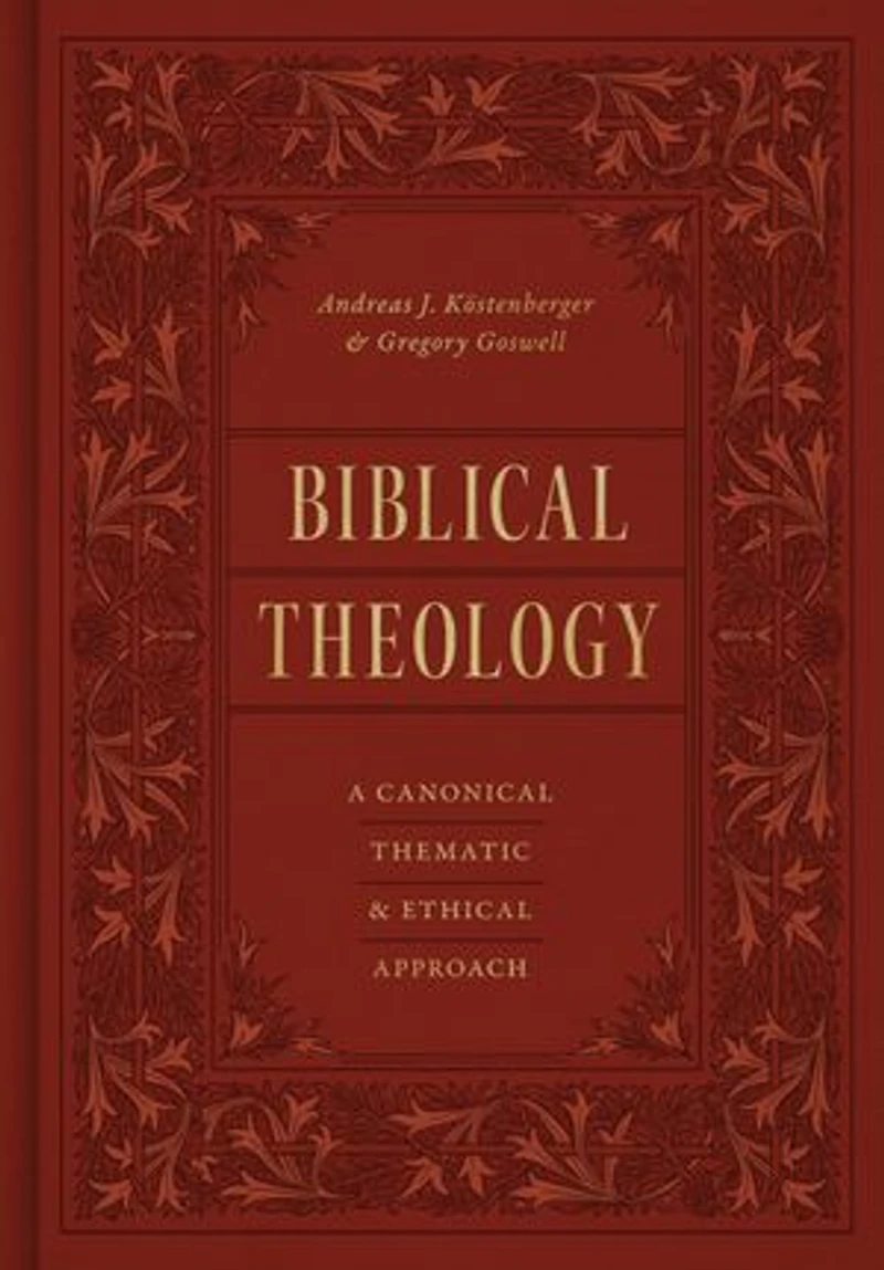 Biblical Theology: A Canonical, Thematic, and Ethical Approach