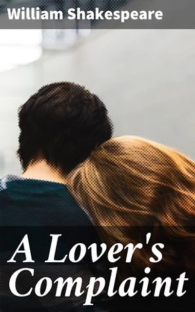 A Lover's Complaint: Exploring the Depths of Love and Betrayal in Elizabethan Poetry