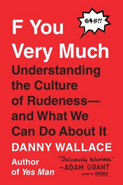 F You Very Much: Understanding The Culture Of Rudeness--and What We Can Do About It