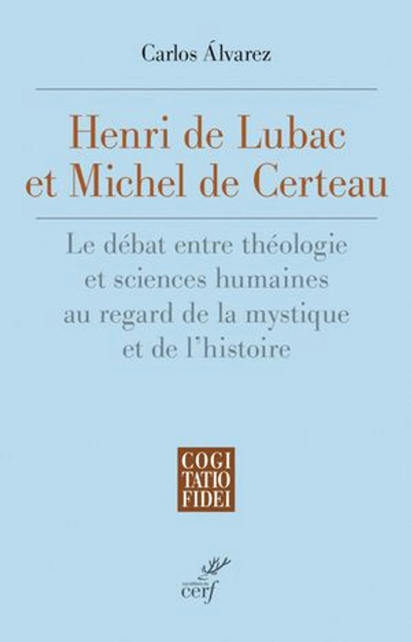 Henri de Lubac et Michel Certeau: le débat entre théologie sciences humaines au regard la mystique l'histoire