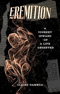 Eremition (A Journey Inward of a Life Observed)