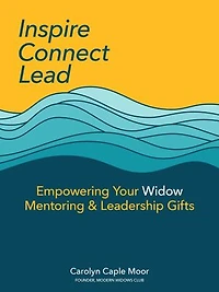 Inspire Connect Lead: Empowering Your Widow Mentoring & Leadership Gifts
