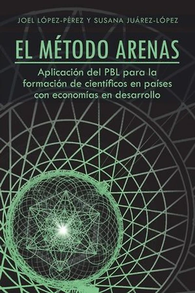 El Metodo Arenas: Aplicacion del Pbl Para La Formacion de Cientificos En Paises Con Economias Desarrollo